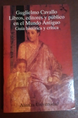 Libros, Editores Y Público En El Mundo Antiguo Guglielmo Cav