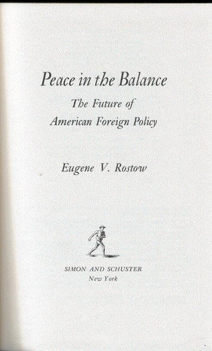 Rostow. Peace In The Balance. The Future Of American Foreign