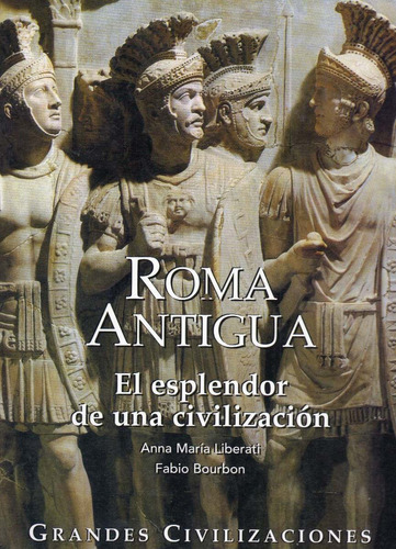 Enciclopedia Roma Antigua , El Esplendor De Una Civilización