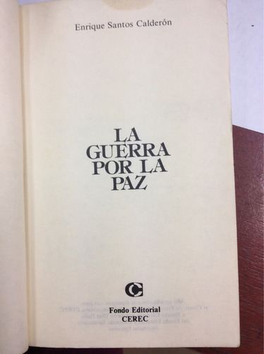 Enrique Santos Calderon. La Guerra Por La Paz.