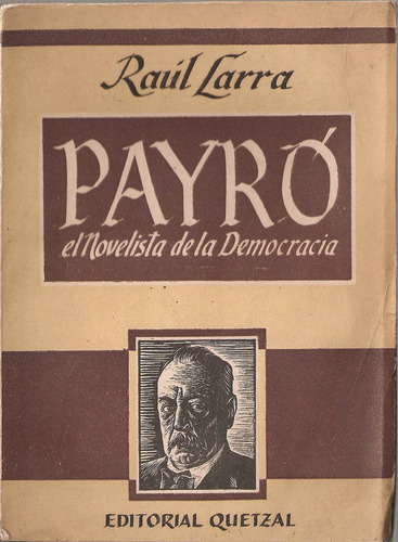 Payro El Novelista De La Democracia - Larra - Quetzal