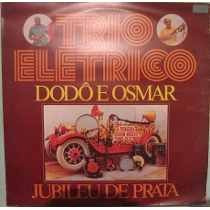 Cd Trio Elétrico Dodô E Osmar Jubileu De Prata