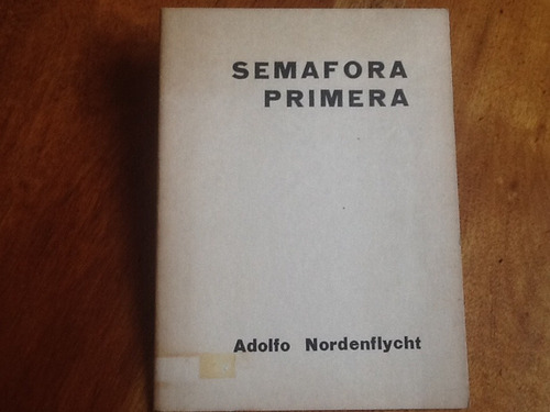 Adolfo Nordenflycht - Semafora Primera - Edición Privada.