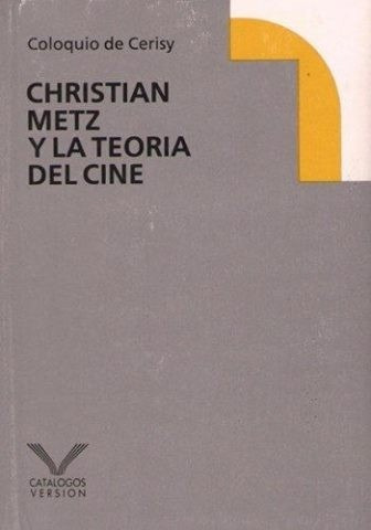 Christian Metz Teoria Del Cine (nuevo) Coloquio De Cerisy°