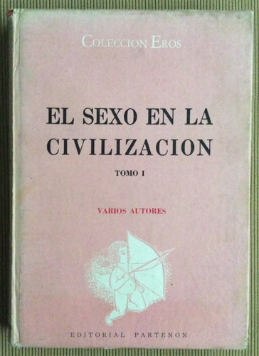 El Sexo En La Civilización - Tomo I - Varios Autores