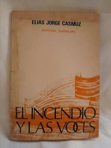 El Incendio Y Las Voces - Elias Jorge Casmuz - Ed. Guadalupe