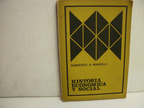 Historia Economica Y Social - H.a. Mandelli   