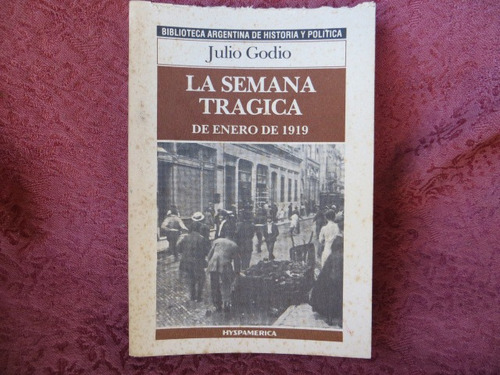 La Semana Tragica De Enero 1919 Julio Godio Hyspamerica