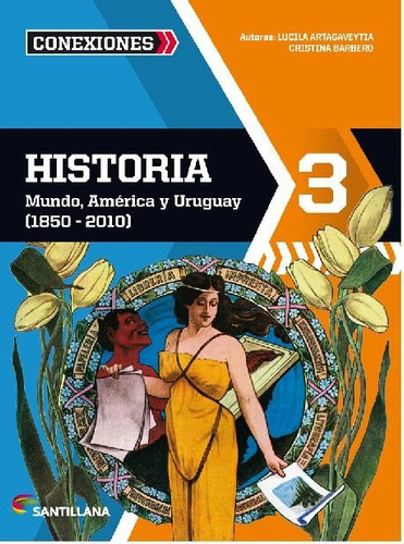 Historia 3 Conexiones - Mundo América Y Uruguay 1850-2010