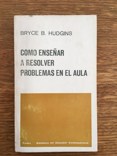 Como Enseñar A Resolver Problemas En El Aula, Hudgins