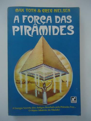 A Força Das Pirâmides - Max Toth & Greg Nielsen
