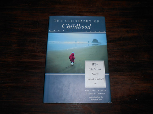 The Geography Of Childhood.  G. Nabhan - S. Trimble.  Inglés