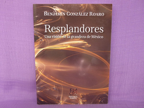 Benjamín González Roaro, Resplandores, Editorial Porrúa.