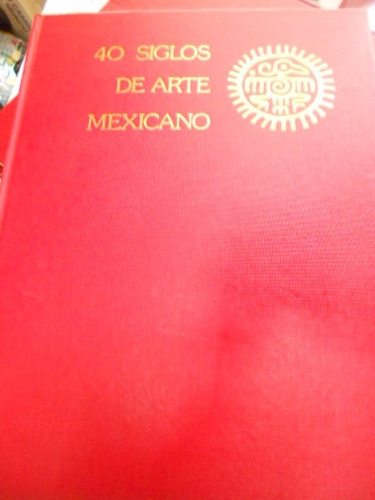 40 Siglos De Arte Mexicano 8 Tomos. Paul Westheim,