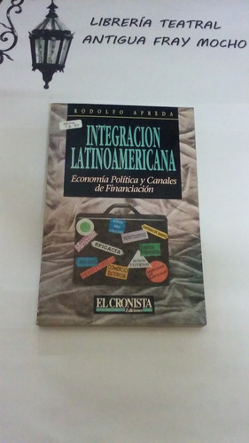 Integración Latinoamer.economía Política R.apreda- Cronista