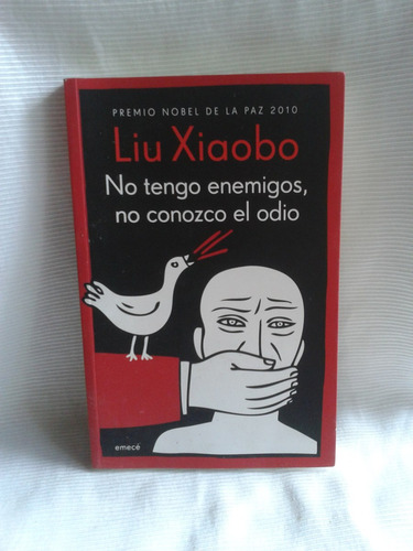 No Tengo Enemigos No Conozco El Odio Liu Xiaobo Ed. Emece