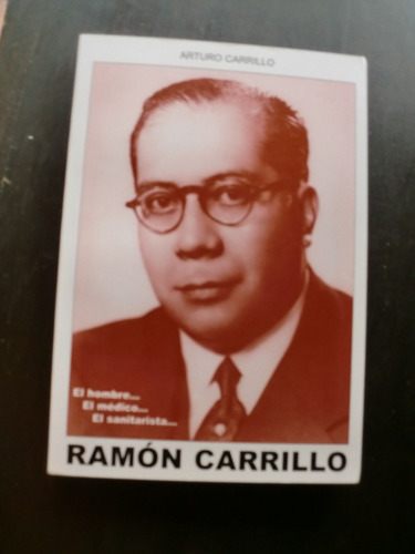 Ramon Carrillo El Hombre El Medico El Sanitarista