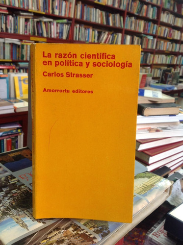 Razón Científica En Política Y Sociología - Carlos Strasser