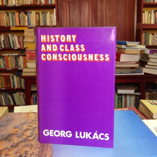 History And Class Consciousness. George Lukács. Ed. Merlin.