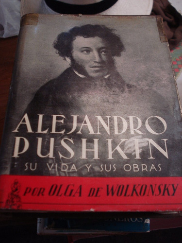 Alejandro Pushkin, Su Vida Y Sus Obras - Olga De Wolkonsky