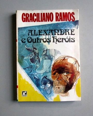 Alexandre E Outros Heróis - Graciliano Ramos