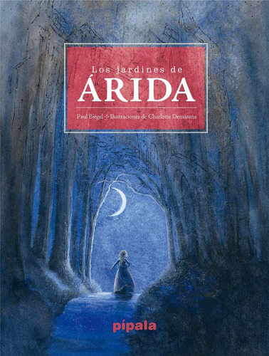 Los Jardines De Arida - Paul Biegel - Ed. Pipara