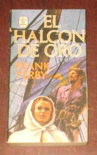 El Halcón De Oro Frank Yerby Novela Imperio España Piratas