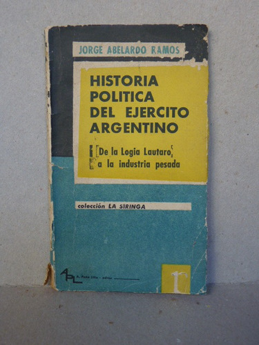 Ramos, J. A. Historia Política Del Ejército Argentino.