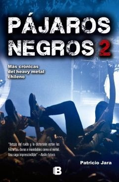 Pajaros Negros Dos: Nuevas Cronicas Del Heavy Metal Chileno