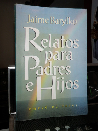 Relatos Para Padres E Hijos Jaime Barylko Emecé 1993