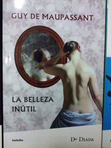 La Belleza Inutil - Guy De Maupassant - Nuevo