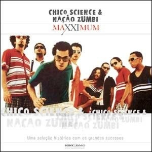 Chico Science Nacao Zumbi - Maxximum