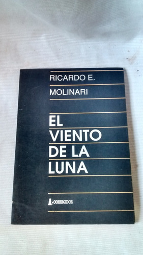 El Viento De La Luna Ricardo E. Molinari Ed. Corregidor 1991