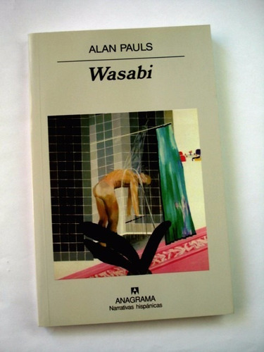 Alan Pauls, Wasabi - Ed. Anagrama - L17