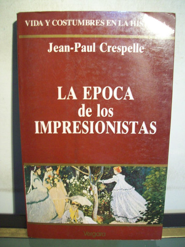 Adp La Epoca De Los Impresionistas Crespelle / Ed Vergara