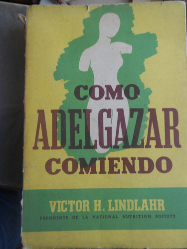 Como Adelgazar Comiendo- Victor H. Lindlahr --p