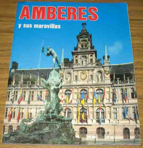 Amberes Y Sus Maravillas Bélgica Guía Turística Full Color