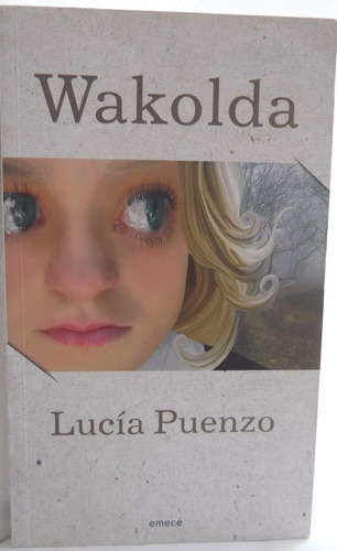 Lucia Puenzo - Wakolda - 1era Edición Editorial Emece