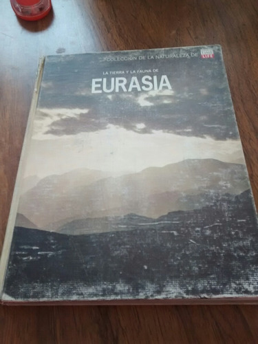 La Tierra Y La Fauna De Eurasia - Francois Bourliere
