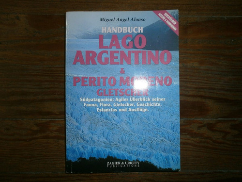 Handbuch Lago Argentino & Perito Moreno Gletscher M A Alonso (Usado)