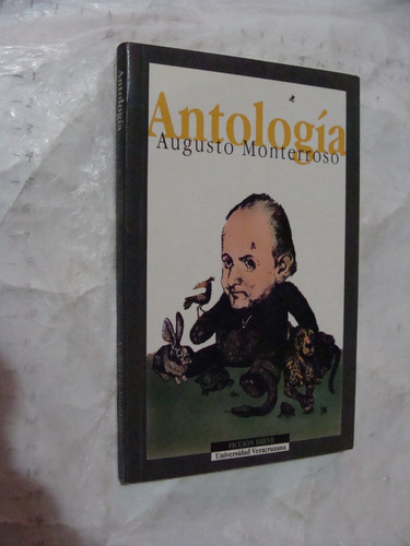 Libro Antologia , Augusto Monterroso , 107 Paginas , Año 200