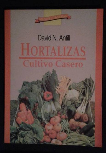 Hortalizas Cultivo Casero David N Antill