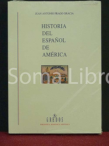 Historia Del Español D America Frago Gracia Gredos Filología