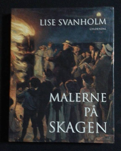 Malerne Pa Skagen Lise Svanholm
