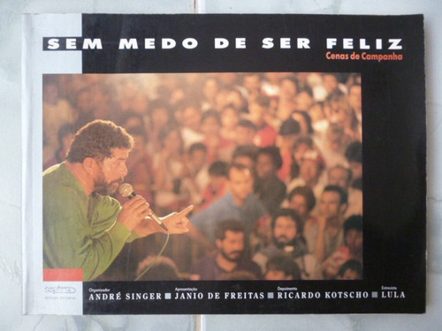 Álbum Sem Medo De Ser Feliz Cenas De Campanha Lula 1989