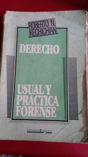 Derecho Usual Y Practica Forense-4° Año-kechichian