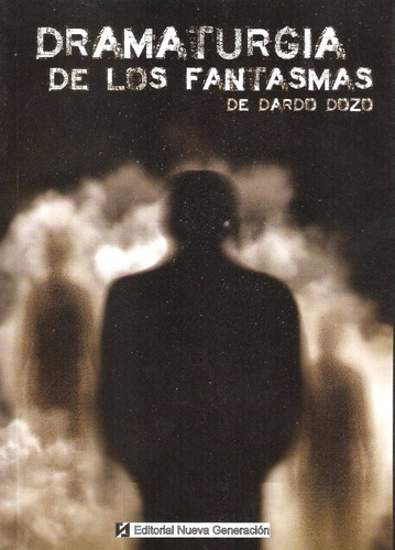 Dramaturgia De Los Fantasmas De Dardo Dozo. Teatro