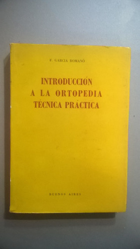Introducción A La Ortopedia Técnica Práctica - Garcia Romanó