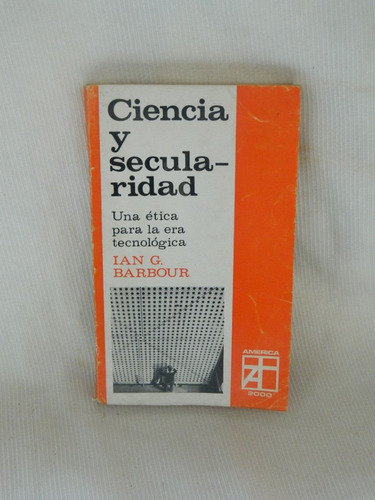 Ciencia Y Secularidad Ian G Barbour Ed La Aurora 1971