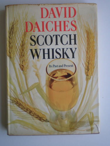 Scotch Whisky Its Past And Present By David Daiches Historia